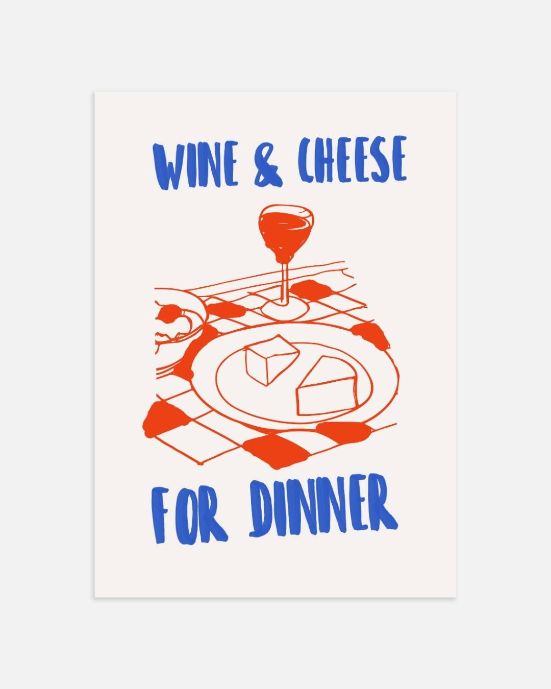 Wine & cheese for dinner Poster
