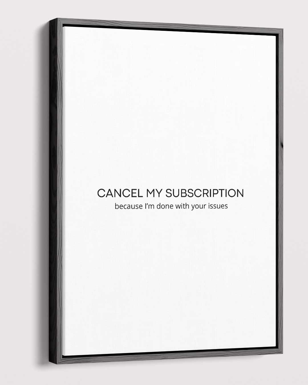 Cancel My Subscription Poster Kunstwerk-canvas-dibond-plexiglas-wanddecoratie-WallArtistic