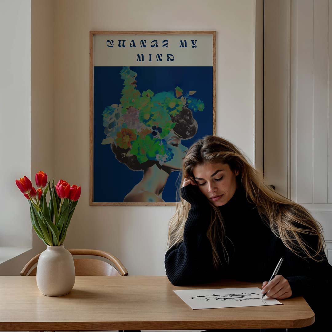Change My Mind Bloemenkunst Poster-WallArtistic