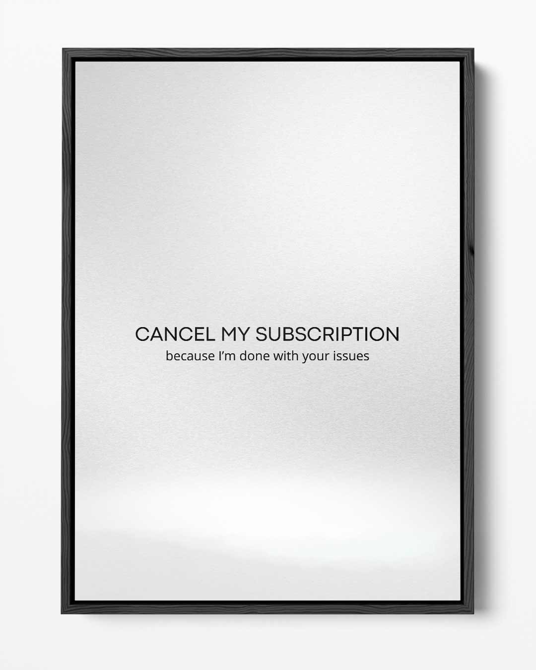 Cancel My Subscription Poster Kunstwerk-canvas-dibond-plexiglas-wanddecoratie-WallArtistic