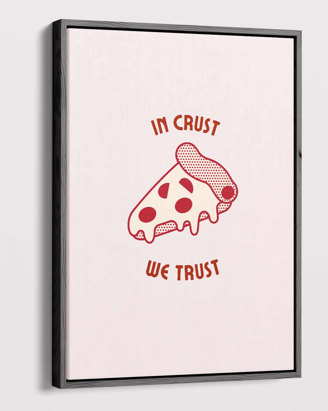 In Crust We Trust Poster Kunstwerk-canvas-dibond-plexiglas-wanddecoratie-WallArtistic