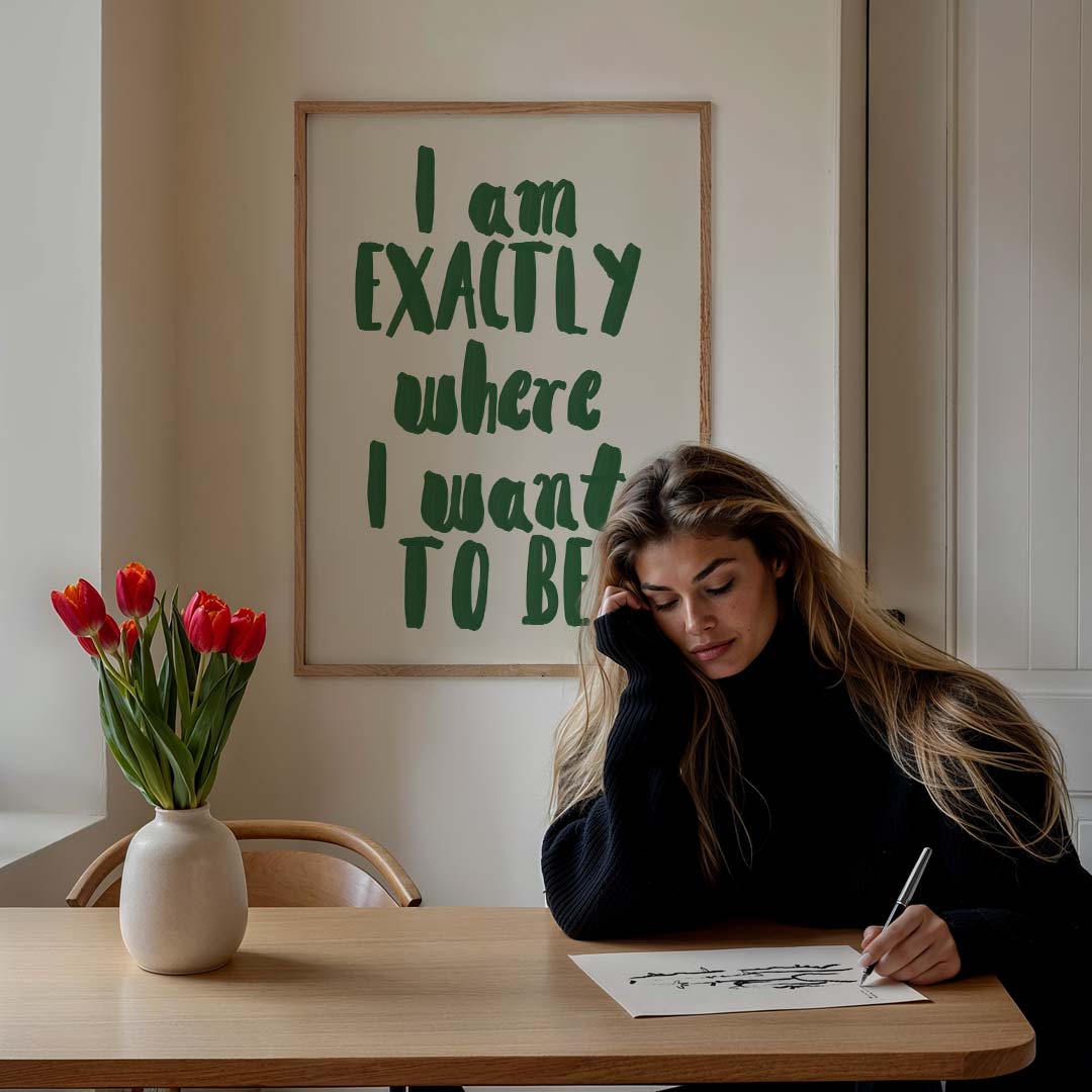 Inspirerende Motivatieposter "Exactly Where I Want to Be Poster-WallArtistic