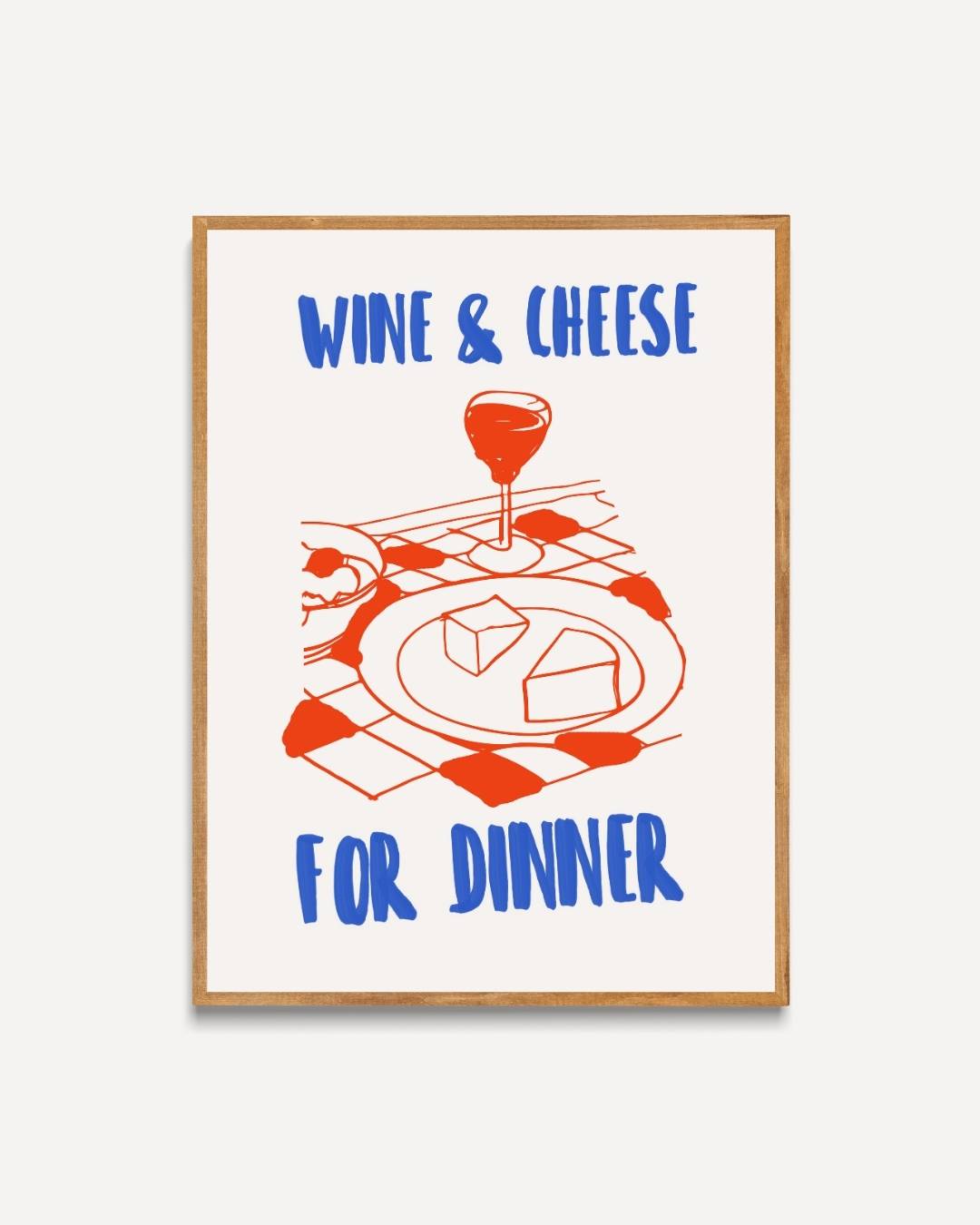 Wine & cheese for dinner Poster