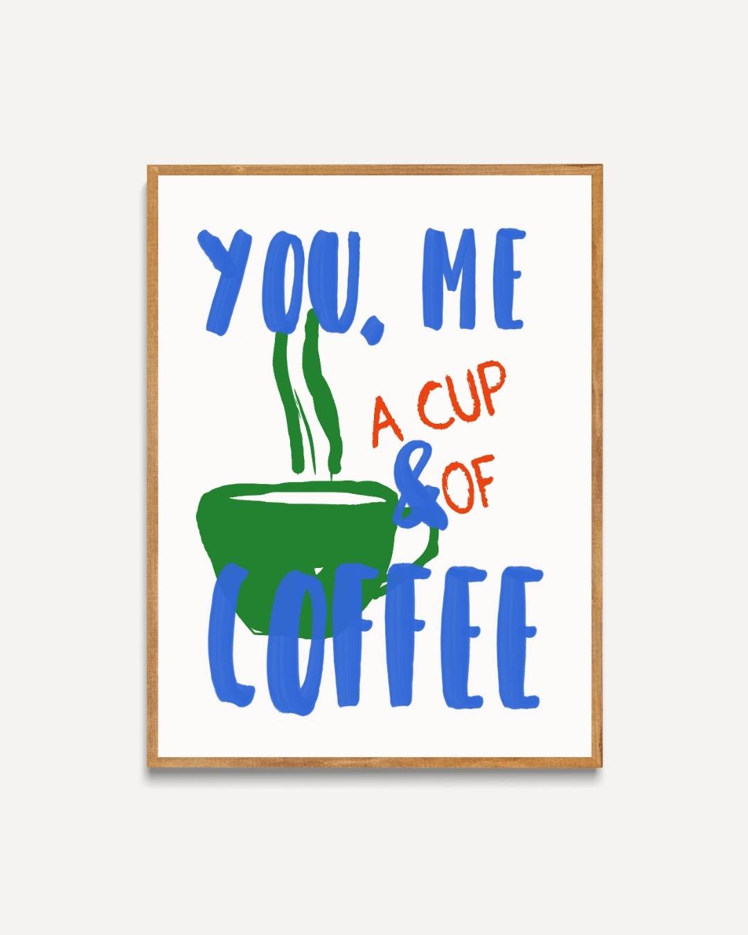 You, me & a cup of coffee Poster