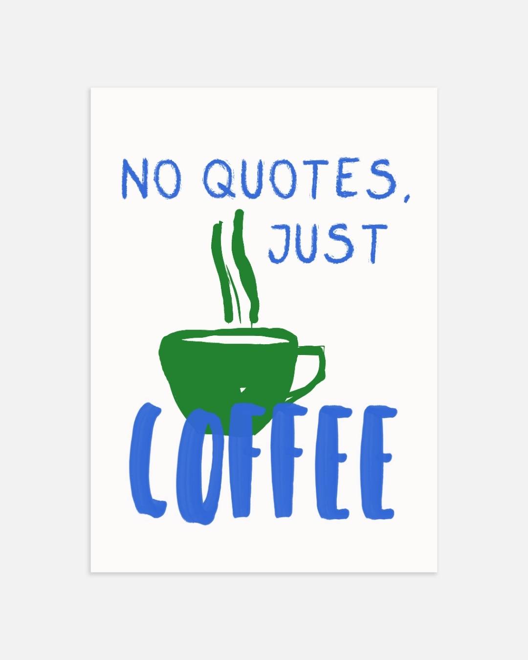 No quotes just coffee Poster