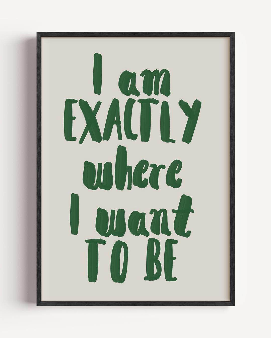 Inspirerende Motivatieposter "Exactly Where I Want to Be Poster-WallArtistic