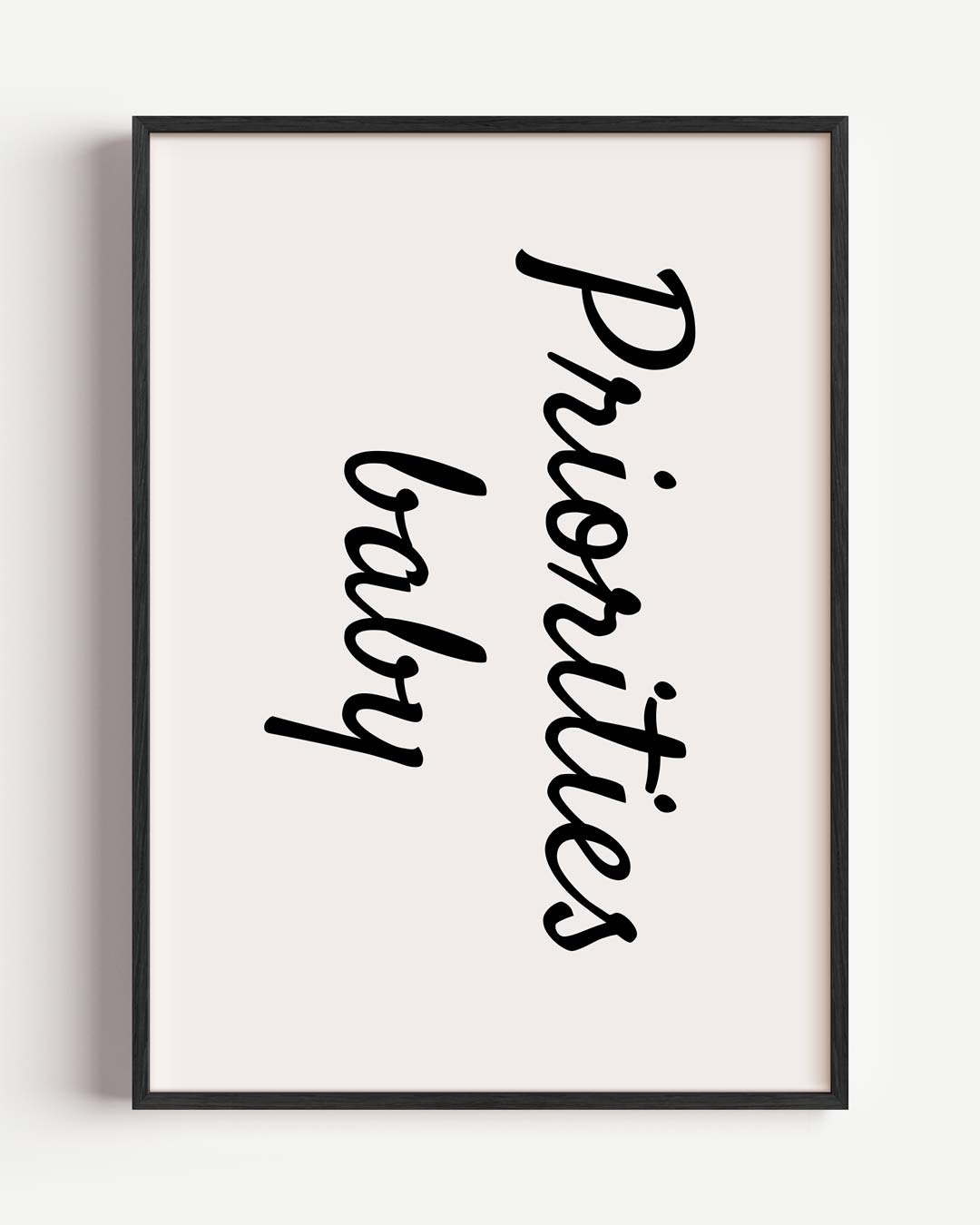 Priorities Baby Spreuk Poster