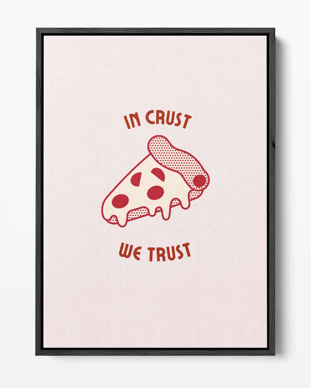 In Crust We Trust Poster Kunstwerk-canvas-dibond-plexiglas-wanddecoratie-WallArtistic