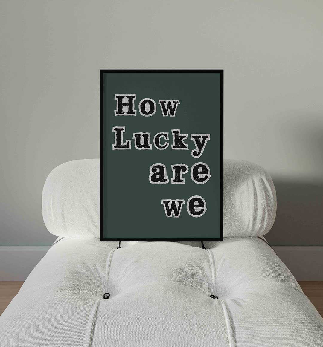 How lucky are we Poster