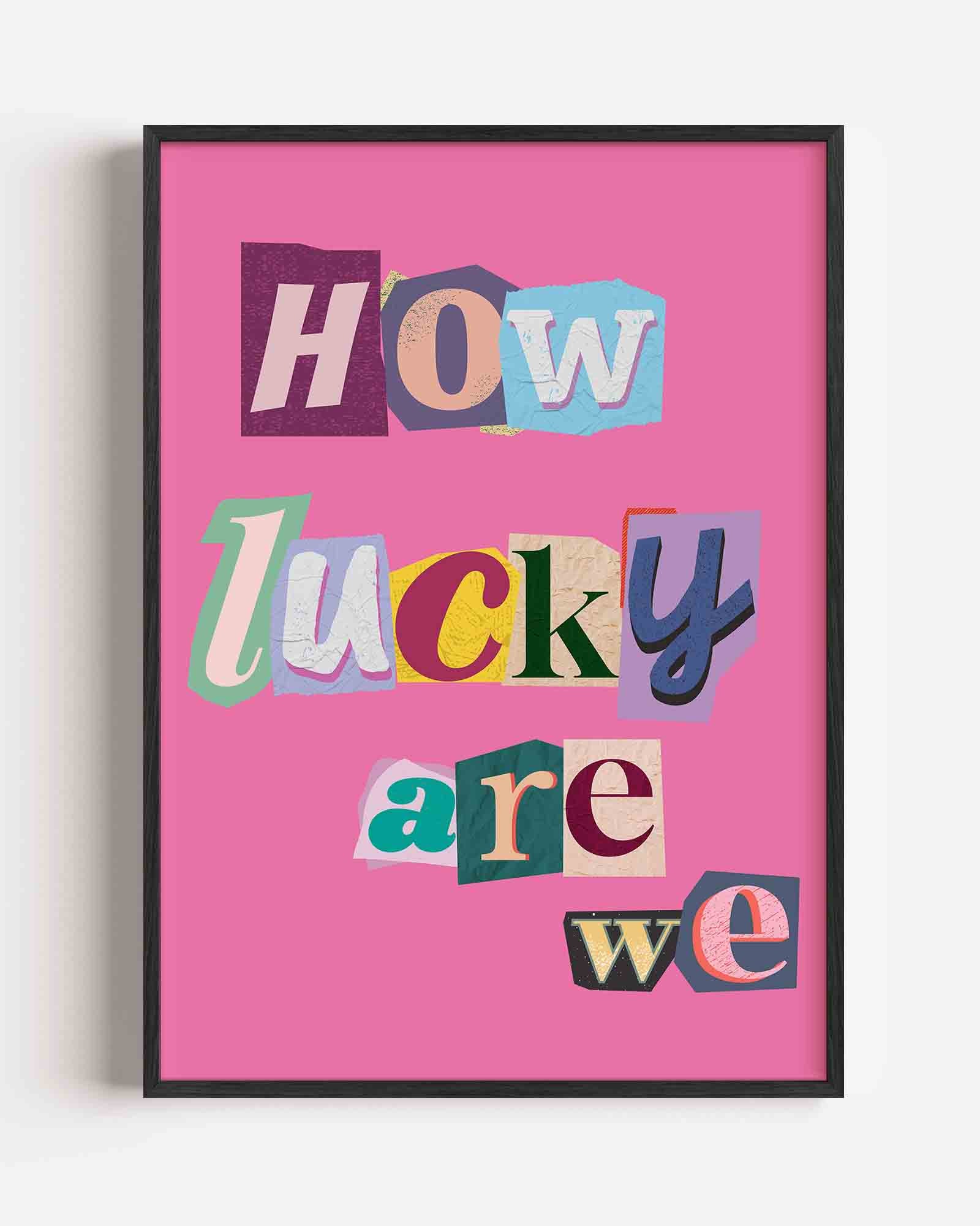 How lucky are we Poster