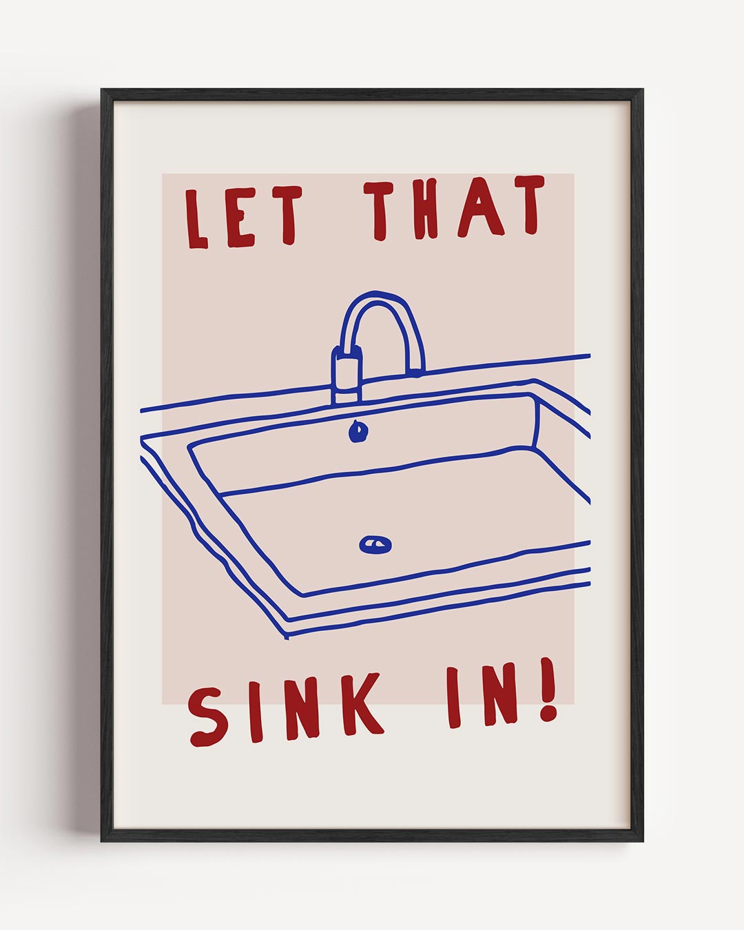 Creatieve "Let That Sink In" Poster-WallArtistic