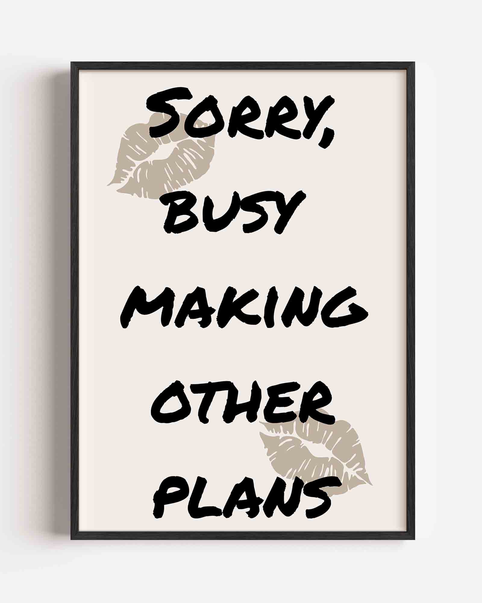 Sorry busy making plans Poster