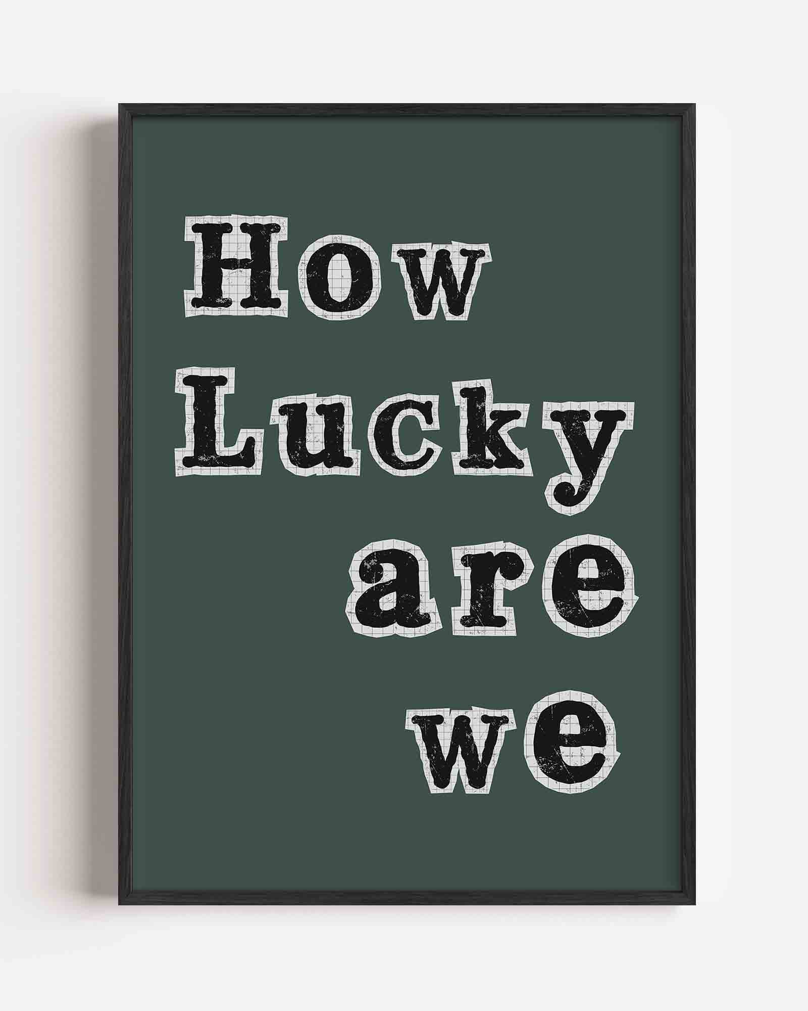 How lucky are we Poster