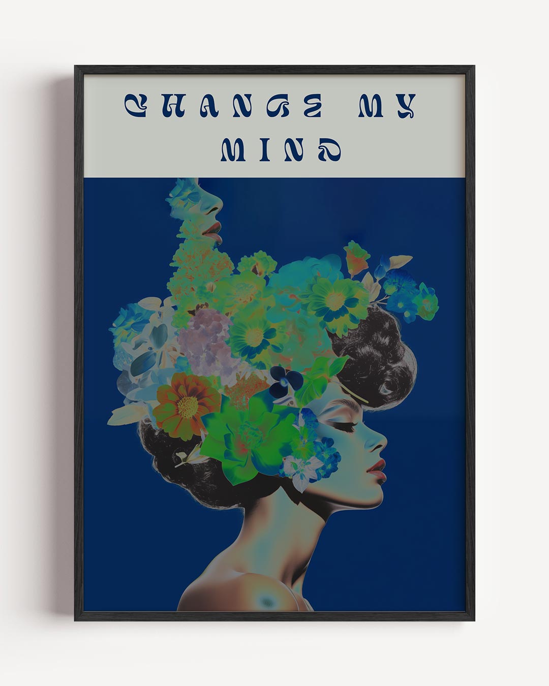 Change My Mind Bloemenkunst Poster-WallArtistic